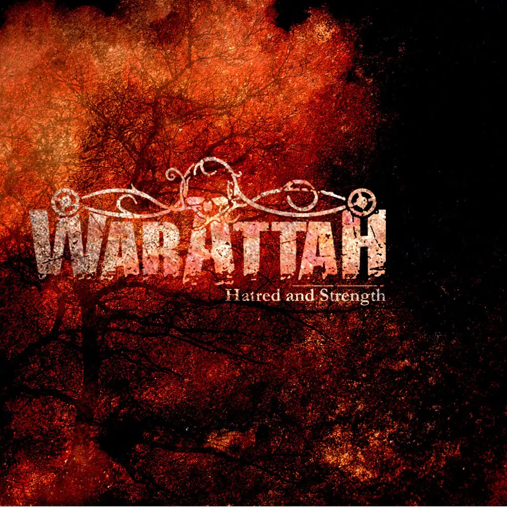 WARATTAH - Hatred And Strength Job done: Recorded Mixed Mastered