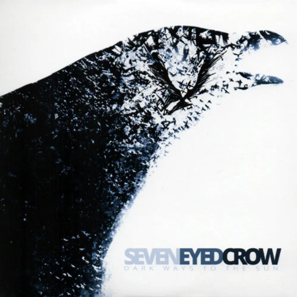 SEVEN EYED CROW - Dark Ways To The Sun Job done: Recorded Mixed Mastered